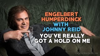 Watch Engelbert Humperdinck Youve Really Got A Hold On Me feat Johnny Reid video