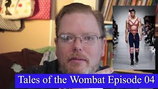 I don't understand fashion. Tales of the Wombat S1 E03