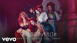 Watch Paloma Faith Love Only Leaves You Lonely video