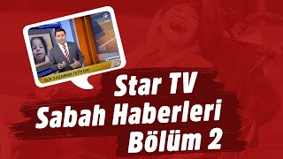 Star TV Sabah Haberleri Part-2 15 06 2017