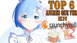6 ANIMES QUE DEBES VER EN CRUNCHYROLL