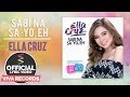 Ella Cruz — Sabi Na Sa 'Yo Eh [Official Lyric Video]