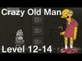 Crazy Old Man Walkthrough Level 12-14