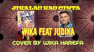 LAGU JUDIKA JIKALAU KAU CINTA||COVER BY WIKA HAREFA