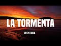 Aventura - La Tormenta (Letra/Lyrics)