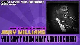 Watch Andy Williams You Dont Know What Love Is video