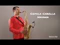 Camila Cabello - Havana [Saxophone Cover] by Juozas Kuraitis