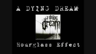 Watch A Dying Dream Hourglass Effect video