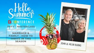 DAY 3 MASTERCLASS / John & Helen Burns - Marriage And Family, How To Thrive In This Season