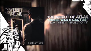 Watch Weight Of Atlas James Was A Cactus video