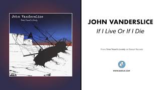 Watch John Vanderslice If I Live Or If I Die video
