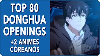 Top 80 Donghua Openings +2 Animes Coreanos