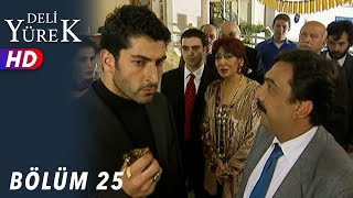 Deli Yürek - 25.Bölüm