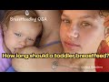 "How long should a toddler breastfeed? | Breastfeeding Q&A"
