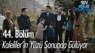 Kalelilerin Yüzü Sonunda Gülüyor - Sen Anlat Karadeniz 44. Bölüm