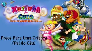 Xuxinha - Prece Para Uma Criança Pai Do Céu Trilha Sonora Xuxinha E Guto Áudio Oficial