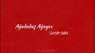 Ağadadaş Ağayev - Gecdir Daha Lcn Music