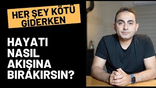 Hayatı Nasıl Akışına Bırakırsın?