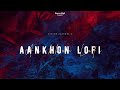 Aankhon LoFi | Slowed+Reverb | Yo Yo Honey Singh | Divyam Agarwal