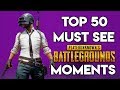 TOP 50 MUST SEE PUBG MOMENTS