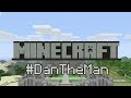 Things to do in: Minecraft - #DanTheMan