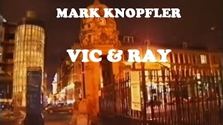 Watch Mark Knopfler Vic And Ray video