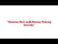 Become Rich with Money Making Secrets