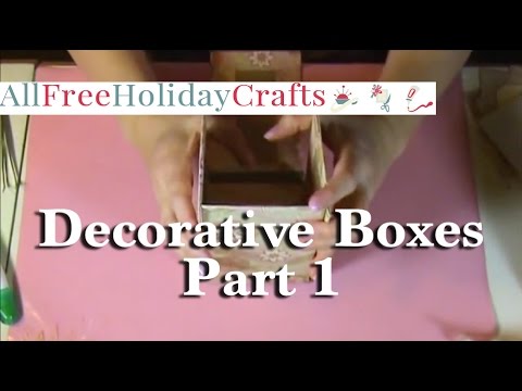 How to Make Decorative Boxes Part 1 How to Make Decorative Boxes Part 1