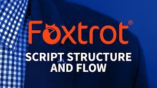 Foxtrot RPA - 3.6 Script Structure & Flow