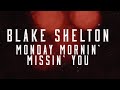 Blake Shelton - Monday Mornin' Missin' You (Lyric Video)