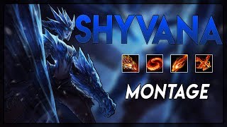 Shyvana Montage "Best Shyvana Plays" | League of Legends - 2018