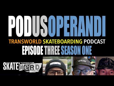 Return of Skate Nerd plus skate shoe talk: Podus Operandi Ep 3, the TransWorld SKATEboarding podcast