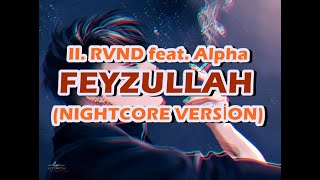 II. RVND feat. Alpha - FEYZULLAH (Nightcore Version)