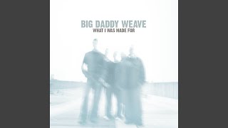 Watch Big Daddy Weave Give Up Let Go video