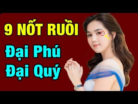 Xem Bói 9 Nốt Ruồi Phụ Nữ Giàu Sang Phú Quý Đem Lại Số Mệnh May Mắn Tiền Bạc Tiêu Mãi Không Hết