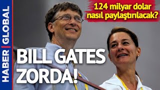 124 Milyar Dolarlık Boşanma! Bill Gates İçin Tehlike Çanları Çalıyor