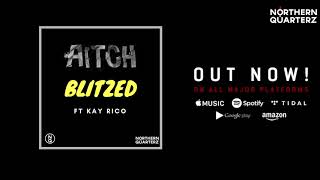 Watch Aitch Blitzed feat Kay Rico video
