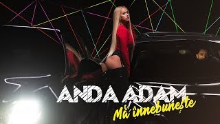 Anda Adam - Ma Innebuneste | Official Video