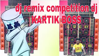 Dj Remix Compeion Dj Kartik Boss New Had B Competence
