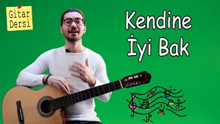 Kendine İyi Bak Nasıl Çalınır? Gitar Dersi 5 Temel Enstrüman Eğitimleri 2022
