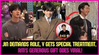 Jin Demands Role, V Gets Special Treatment, Rms Generous Gift Goes Viral