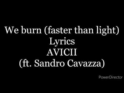 We Burn (Faster Than Light)-Lyrics-AVICII (ft. Sandro Cavazza)