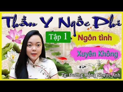 Truyện Xuyên không, Cổ Đại mới nhất -THẦN Y NGỐC PHI - Tập 1