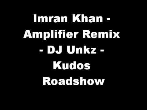 Imran Khan - Amplifier Remix - DJ Unkz - Kudos Roadshow