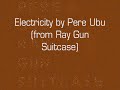 Electricity by Pere Ubu