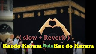 Kardo Karam Mola Kardo Karam Slow Reverb Naat