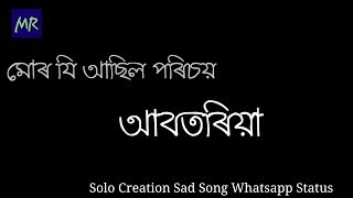 Abotoriya whatsapp status, assamese song by Mousam Gogoi Abotoriya whatsapp status, assamese song by Mousam Gogoi
