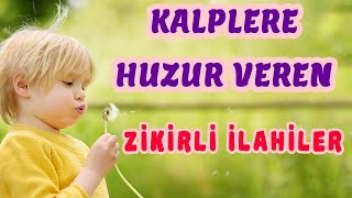 Kalplere Huzur Veren İlahi̇ler - Süper Zikirli İlahiler