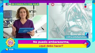 Qué Hacer Si No Me Puedo Embarazar? Julie Salomón Responde Sale El Sol