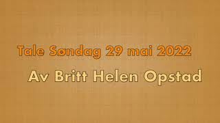 Tale Søndag 29 Mai 2022 av Britt Helen Opstad